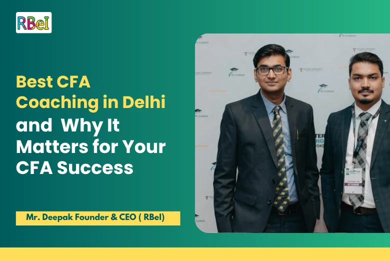 Best CFA Coaching in Delhi and Why It Matters for Your CFA Success