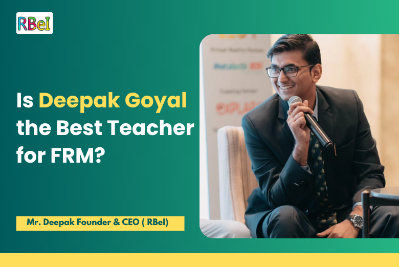 Is Deepak Goyal the Best Teacher for FRM?