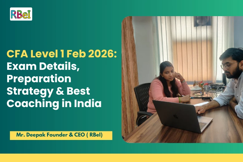 CFA Level 1 Feb 2026: Exam Details, Preparation Strategy & Best Coaching in India