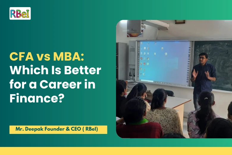 CFA vs MBA: Which Is Better for a Career in Finance?