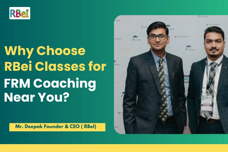 Why Choose RBei Classes for FRM Coaching Near You?