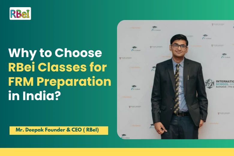 Why to Choose RBei Classes for FRM Preparation in India?