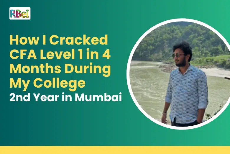 How I Cracked CFA Level 1 in 4 Months During My College 2nd Year in Mumbai