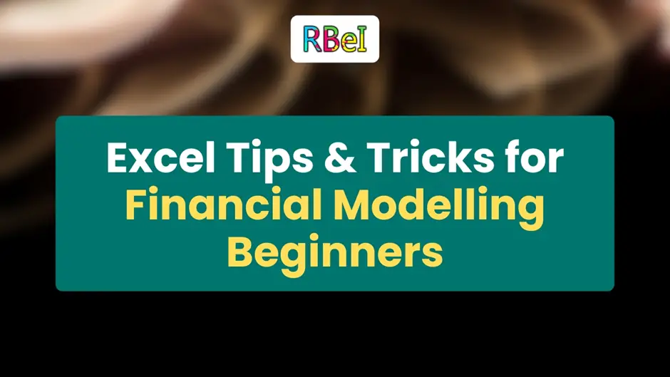 Excel Tips & Tricks for Financial Modelling Beginners