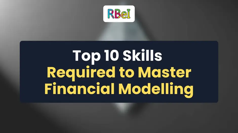 Top 10 Skills Required to Master Financial Modelling